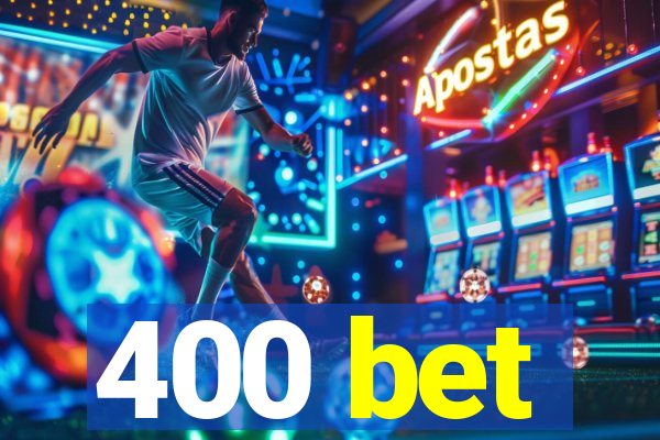 400 bet